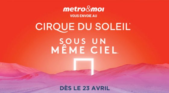 Concours Metro - Billets du Cirque du Soleil Sous un Même Ciel! - EGQ